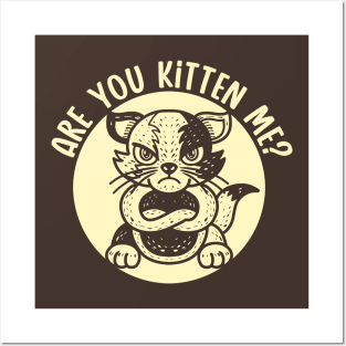 Are you Kitten me? (Mono) Posters and Art